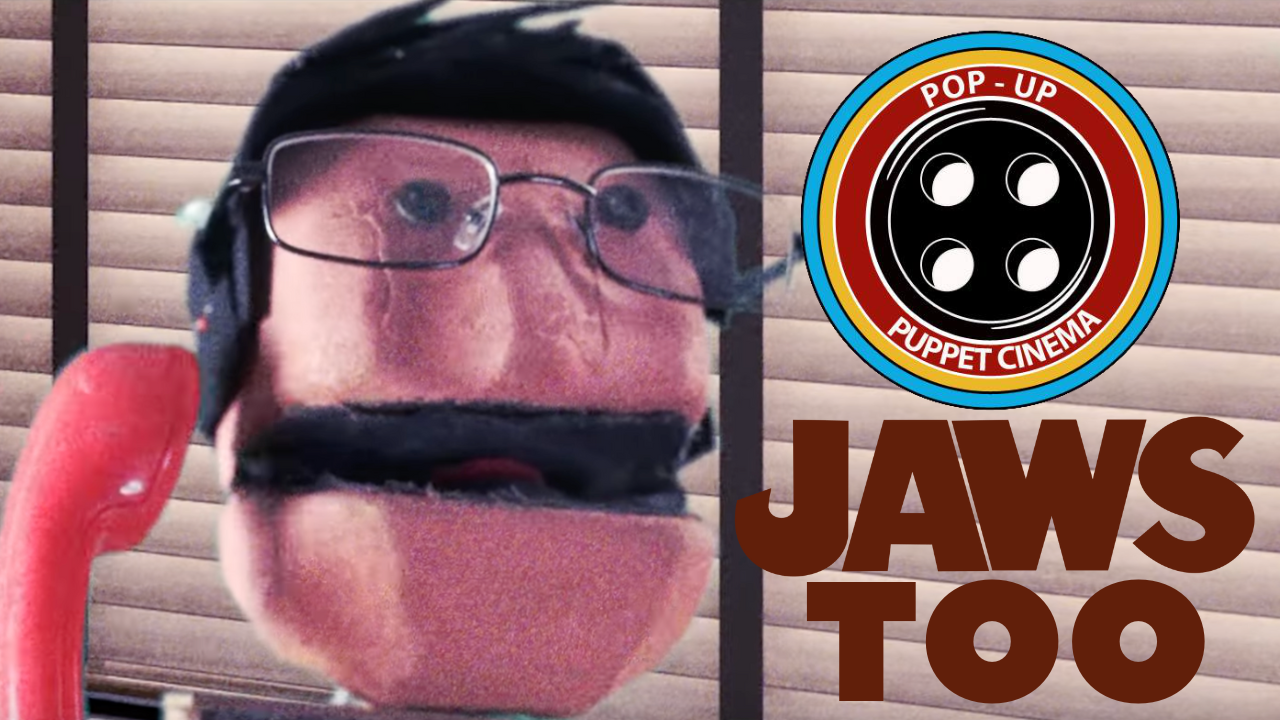 Pop-Up Puppet Cinema Presents: JAWS Too (Also a Jaws)