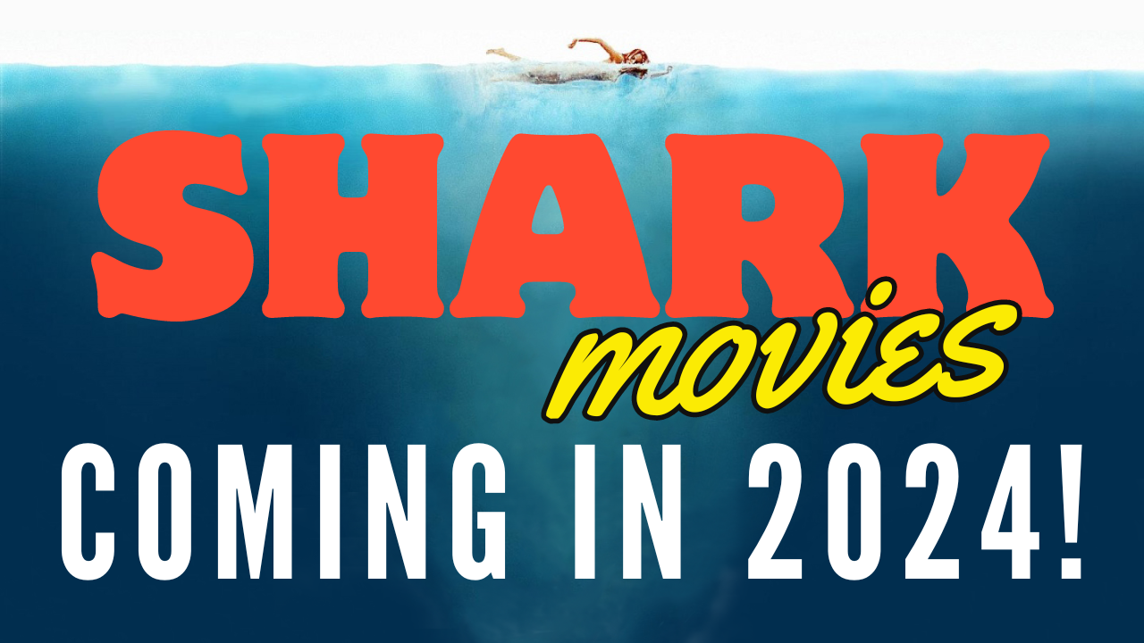 The Daily Jaws guide to shark movies coming in 2024