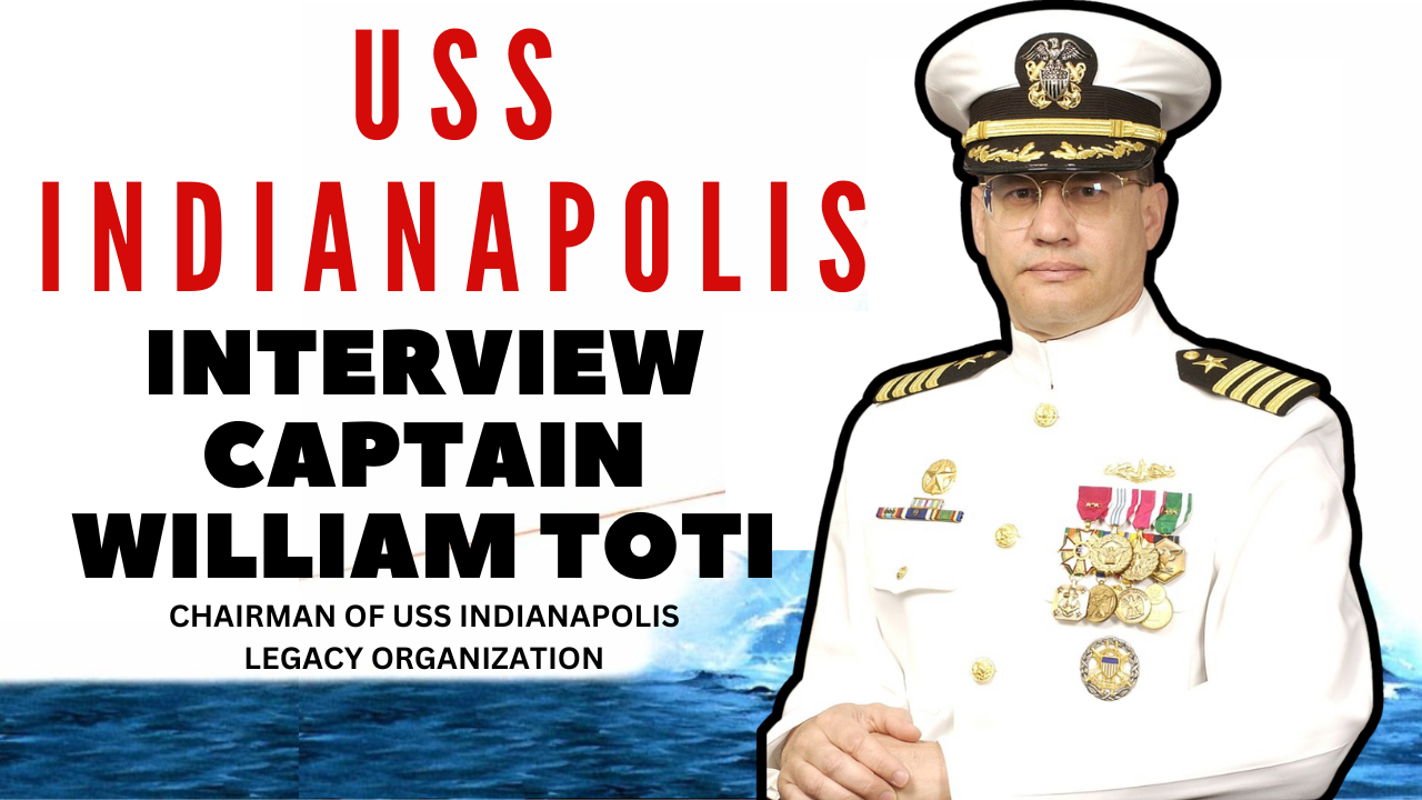Interview: Captain William Toti, Chairman of USS Indianapolis Legacy Organisation 