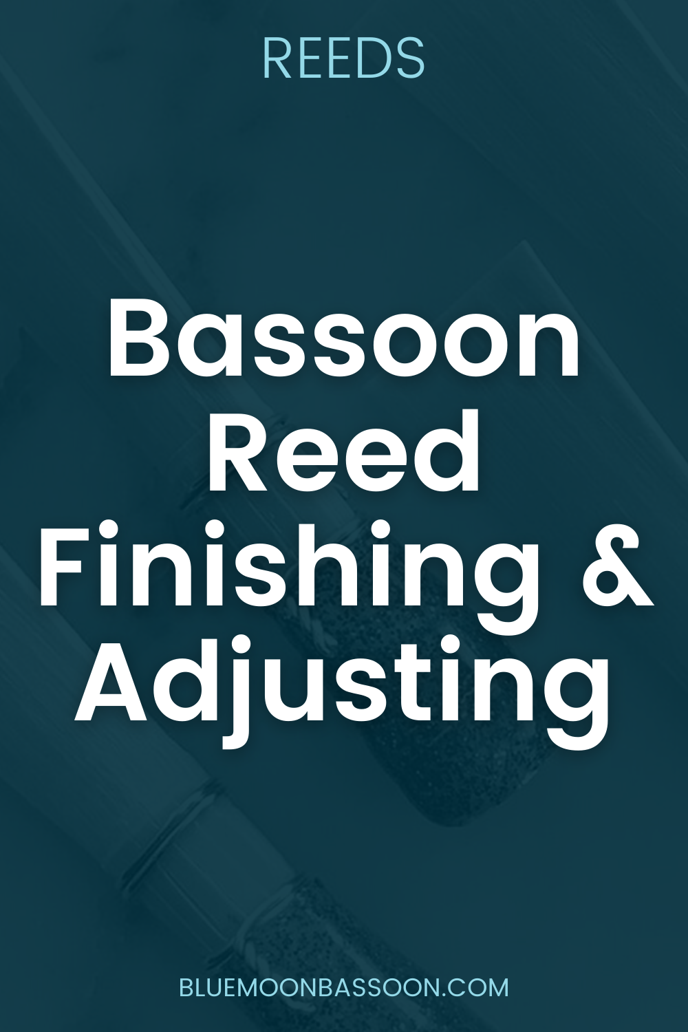 How to Finish & Adjust Bassoon Reed Blanks — Blue Moon Bassoon