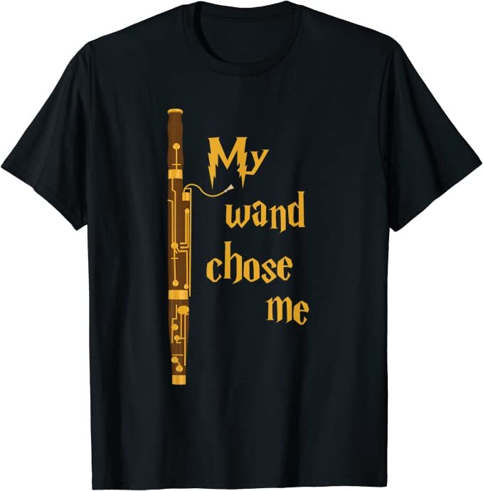 My Wand Chose Me Bassoon Shirt