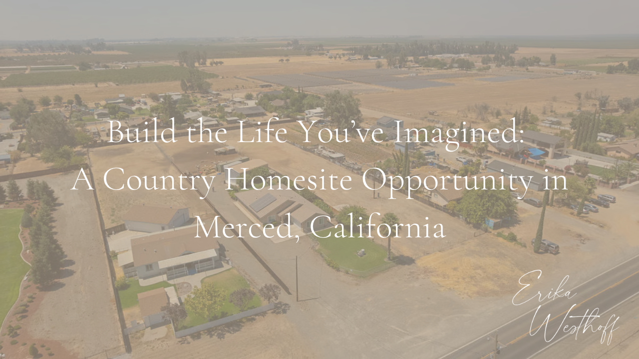 Build the Life You’ve Imagined: A Country Homesite Opportunity in Merced, California