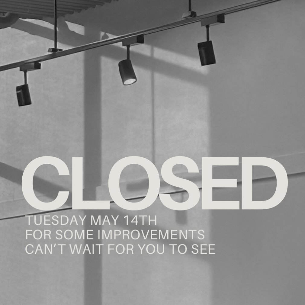 We&rsquo;ll be closed Tuesday, May 14th! We can wait for you to see the changes&hellip;