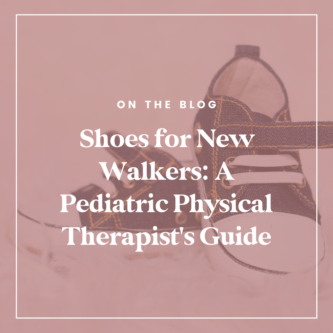 Best Shoes For New Walkers - A Pediatric Pt’s Guide