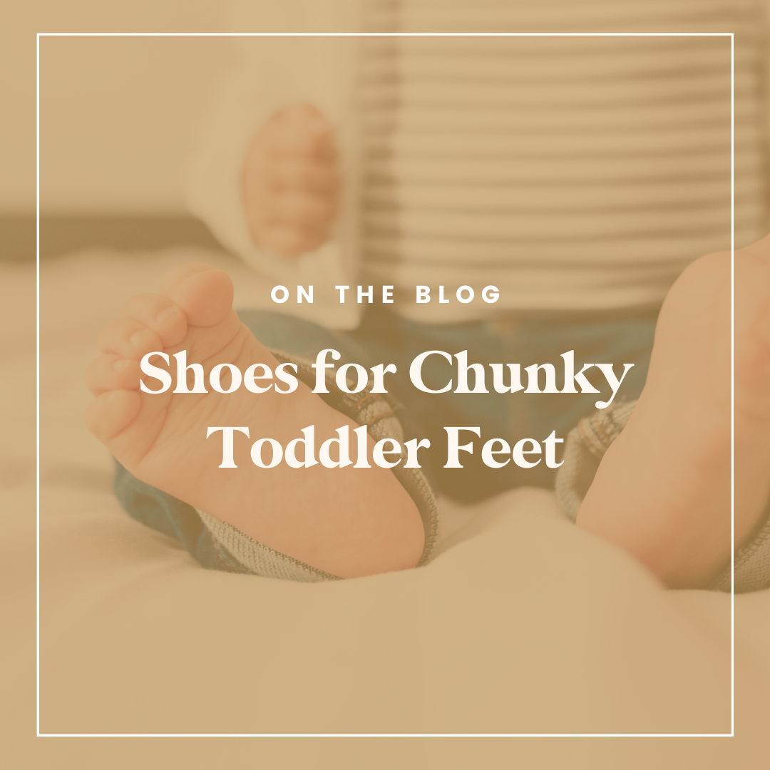 Shoes for Chunky Toddler Feet: A Pediatric Physical Therapist’s Guide