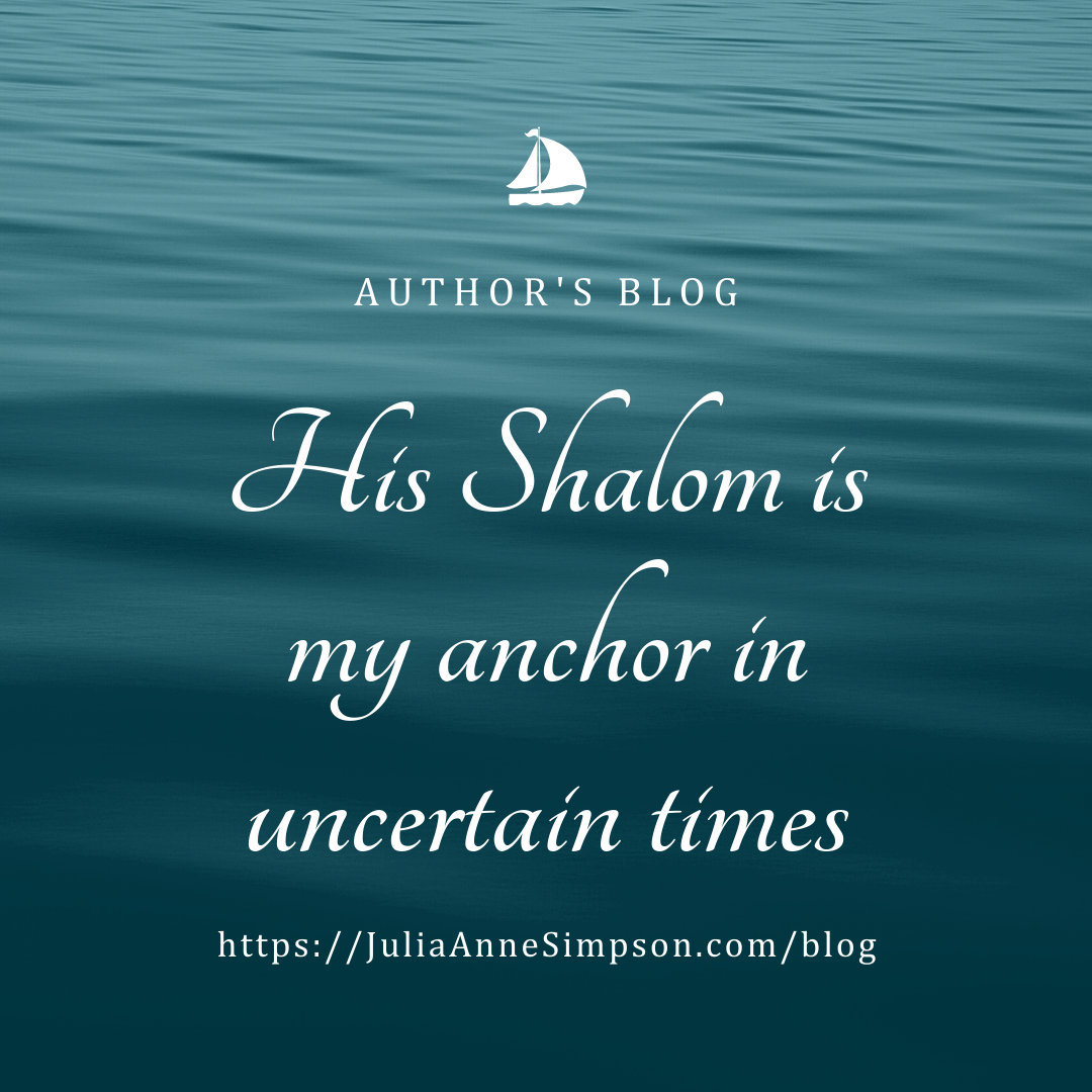 His Shalom Is My Anchor In Uncertain Times.