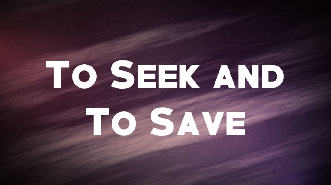 To Seek and to Save