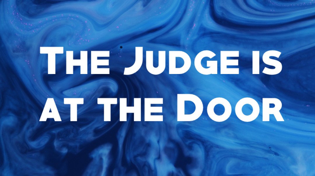 The Judge is at the Door