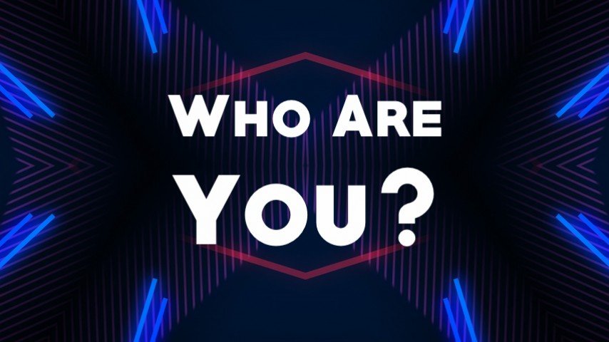 Who Are You?