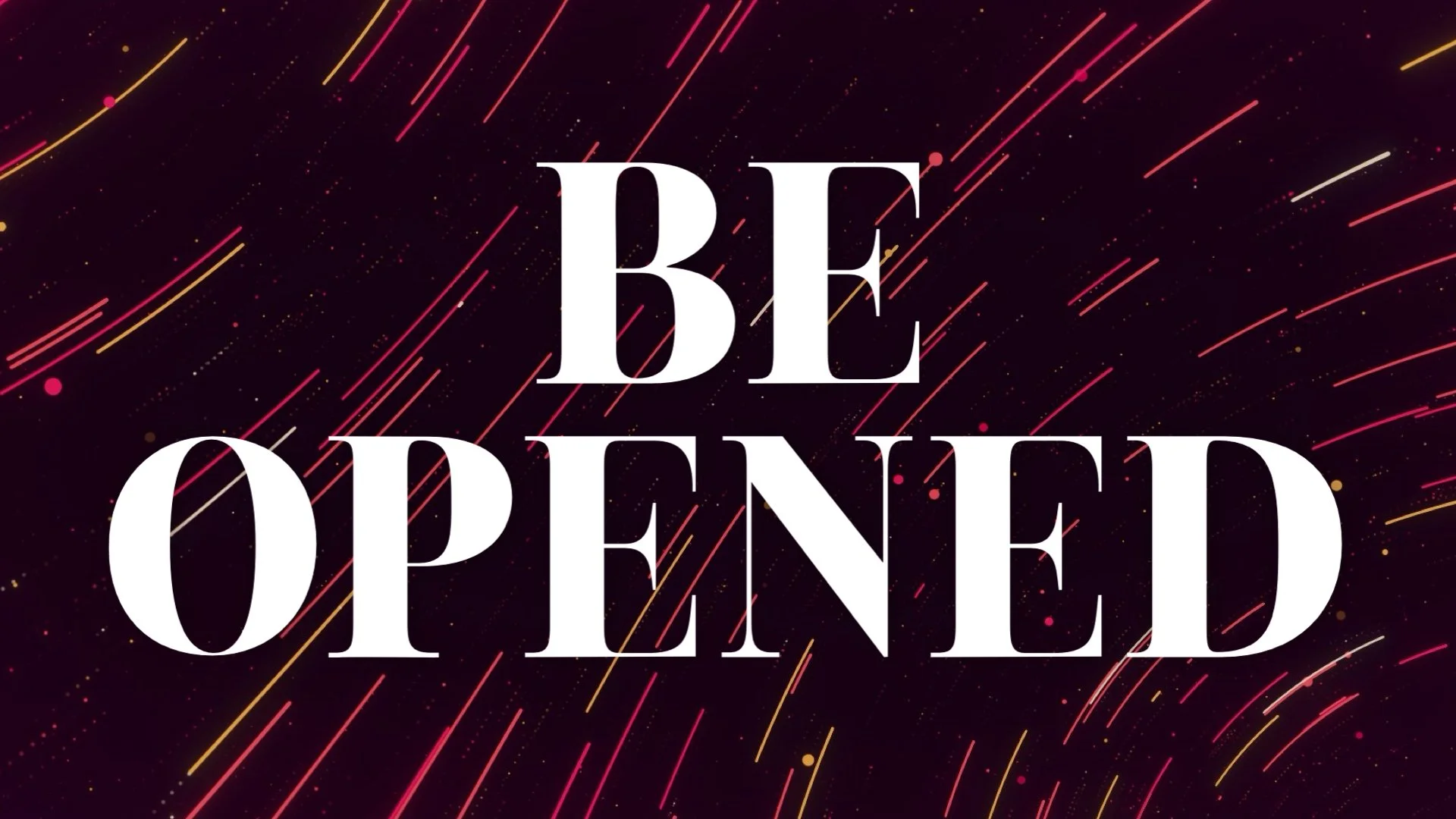 Be Opened