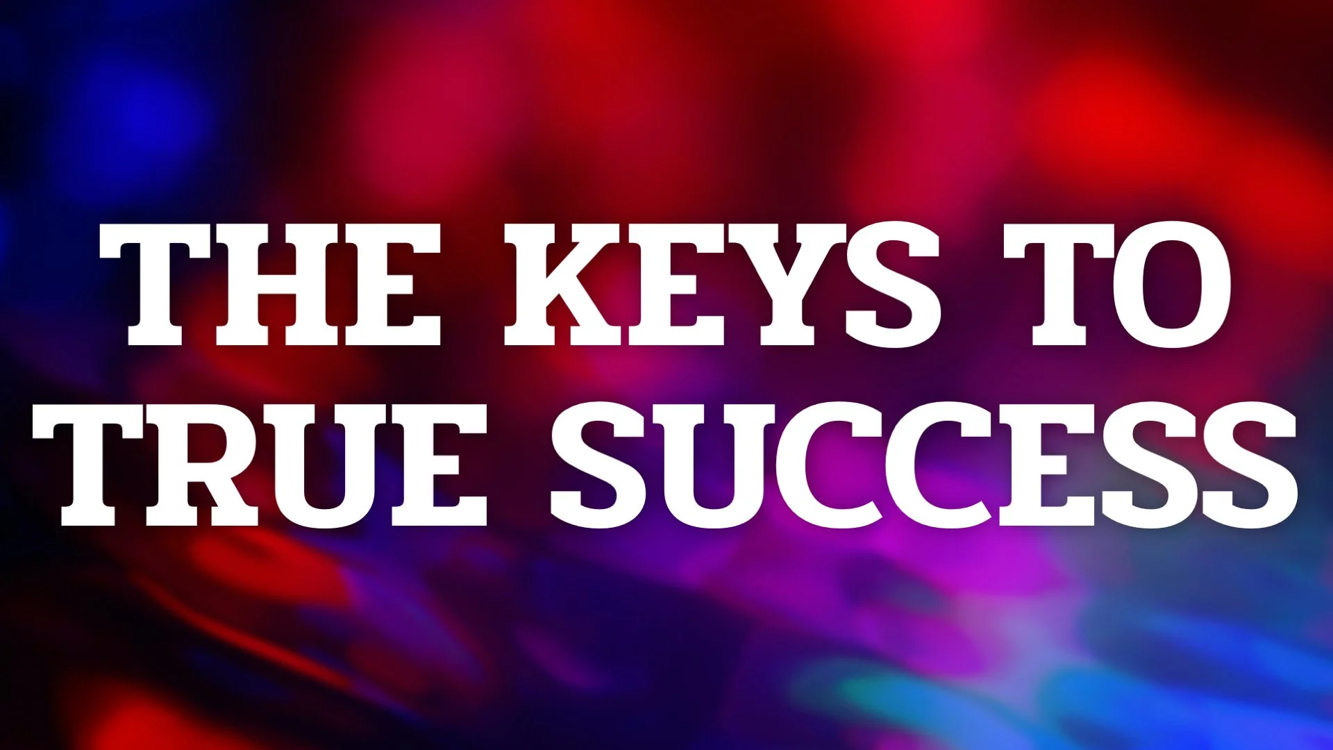 The Keys to True Success