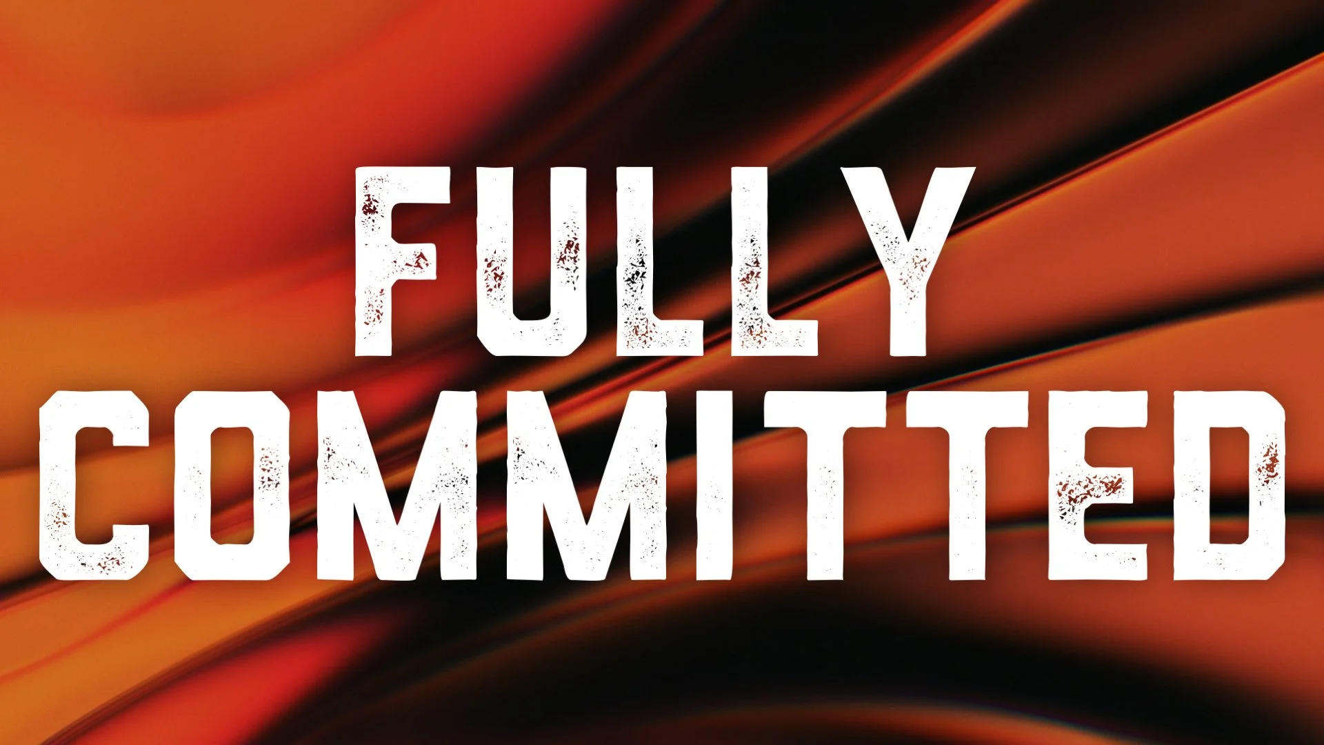 Fully Committed