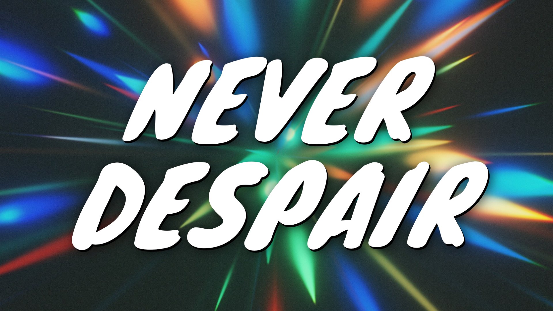 Never Despair