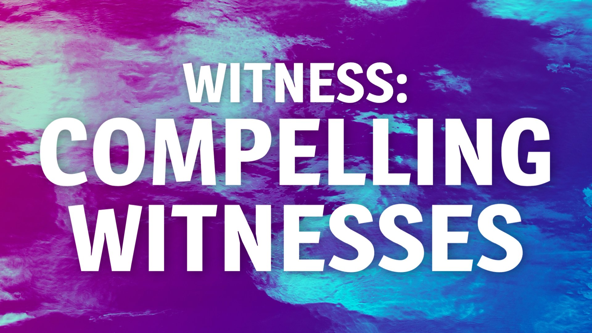 Witness: Compelling Witnesses