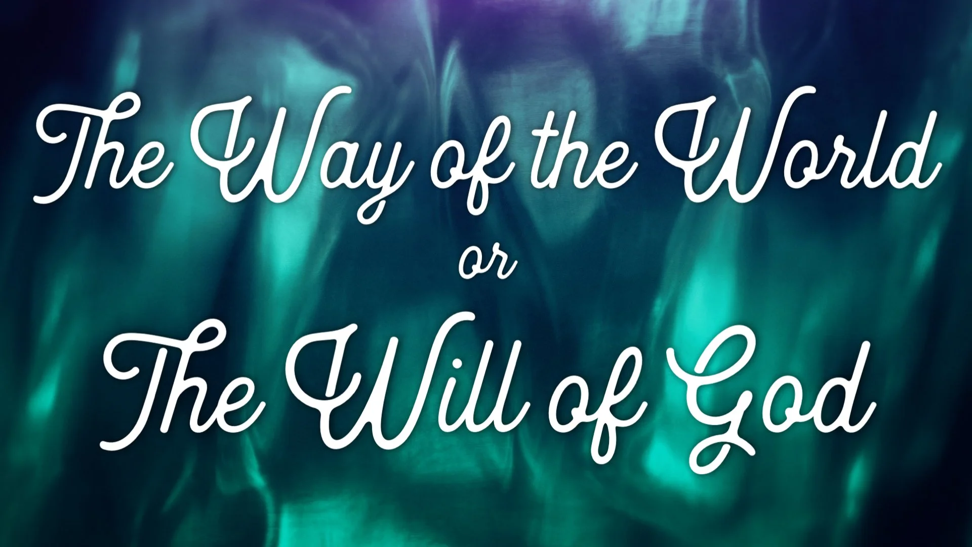 The Way of the World or The Will of God