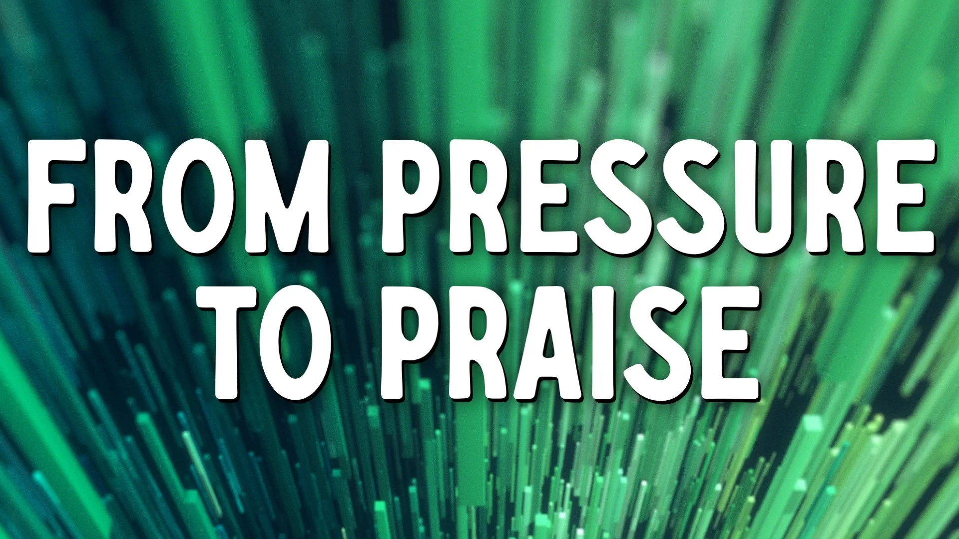 Pressure to Praise