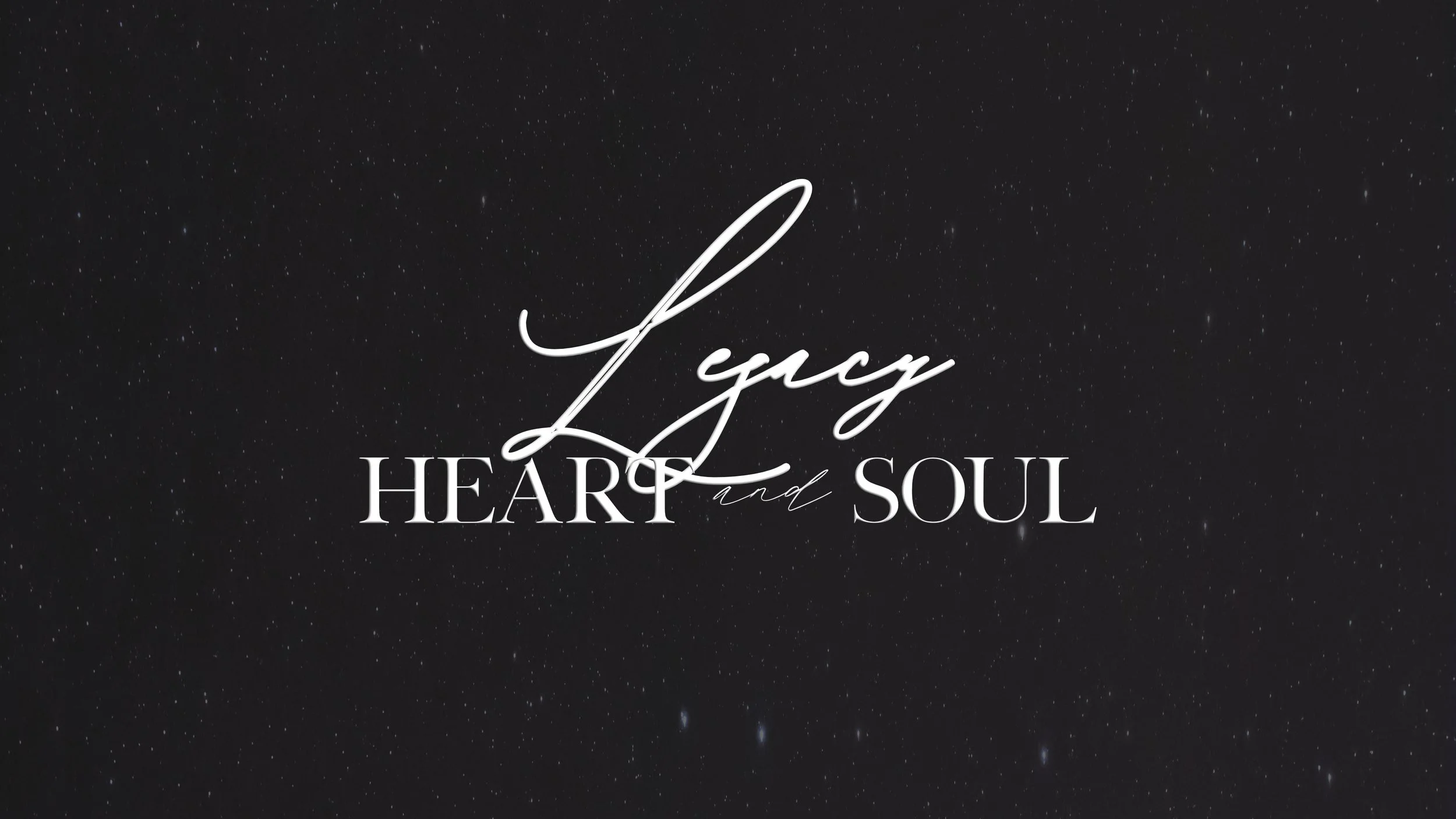 "Legacy Heart and Soul" text on starry background