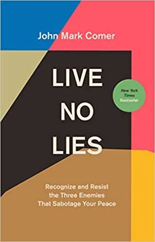 Book cover of "Live No Lies" by John Mark Comer, featuring a geometric design with text "Recognize and Resist the Three Enemies That Sabotage Your Peace" and a New York Times Bestseller label.