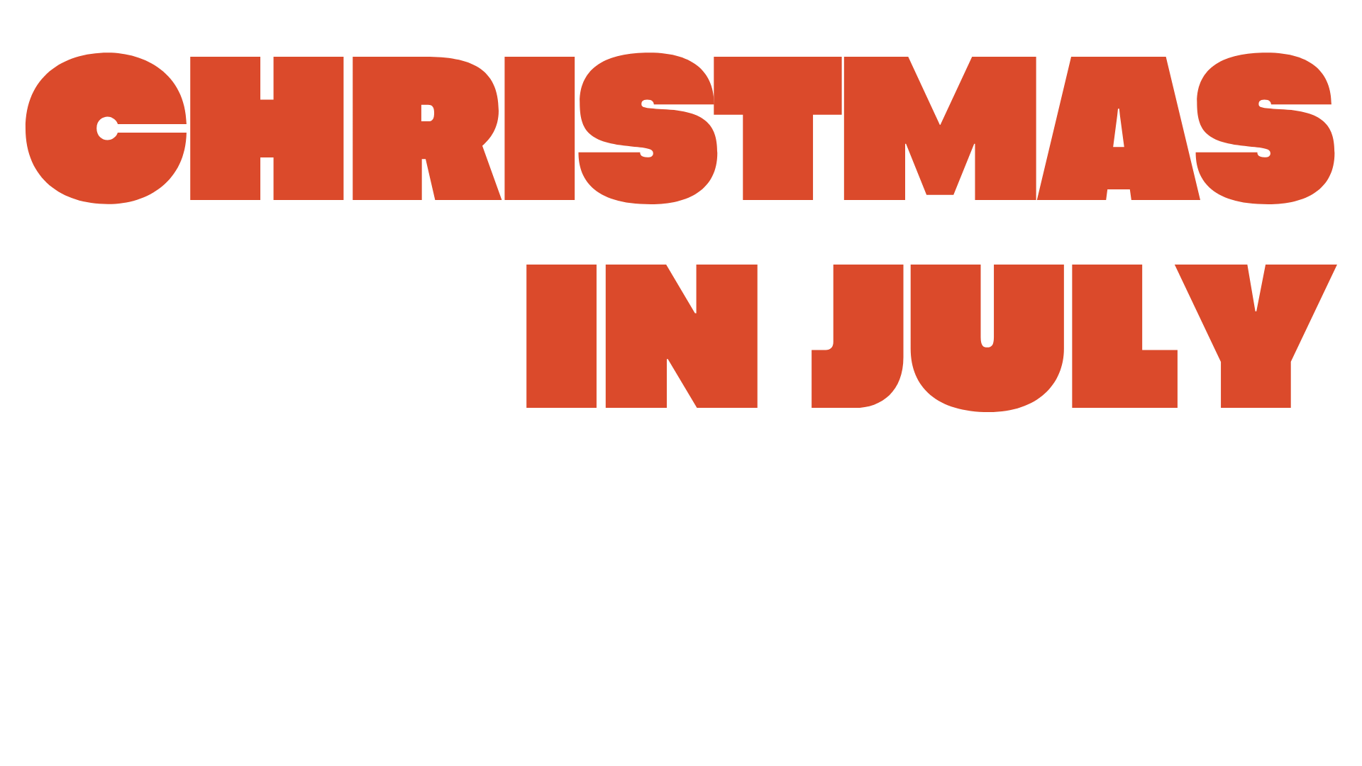 Bold orange text reading "Christmas in July" on a black background.