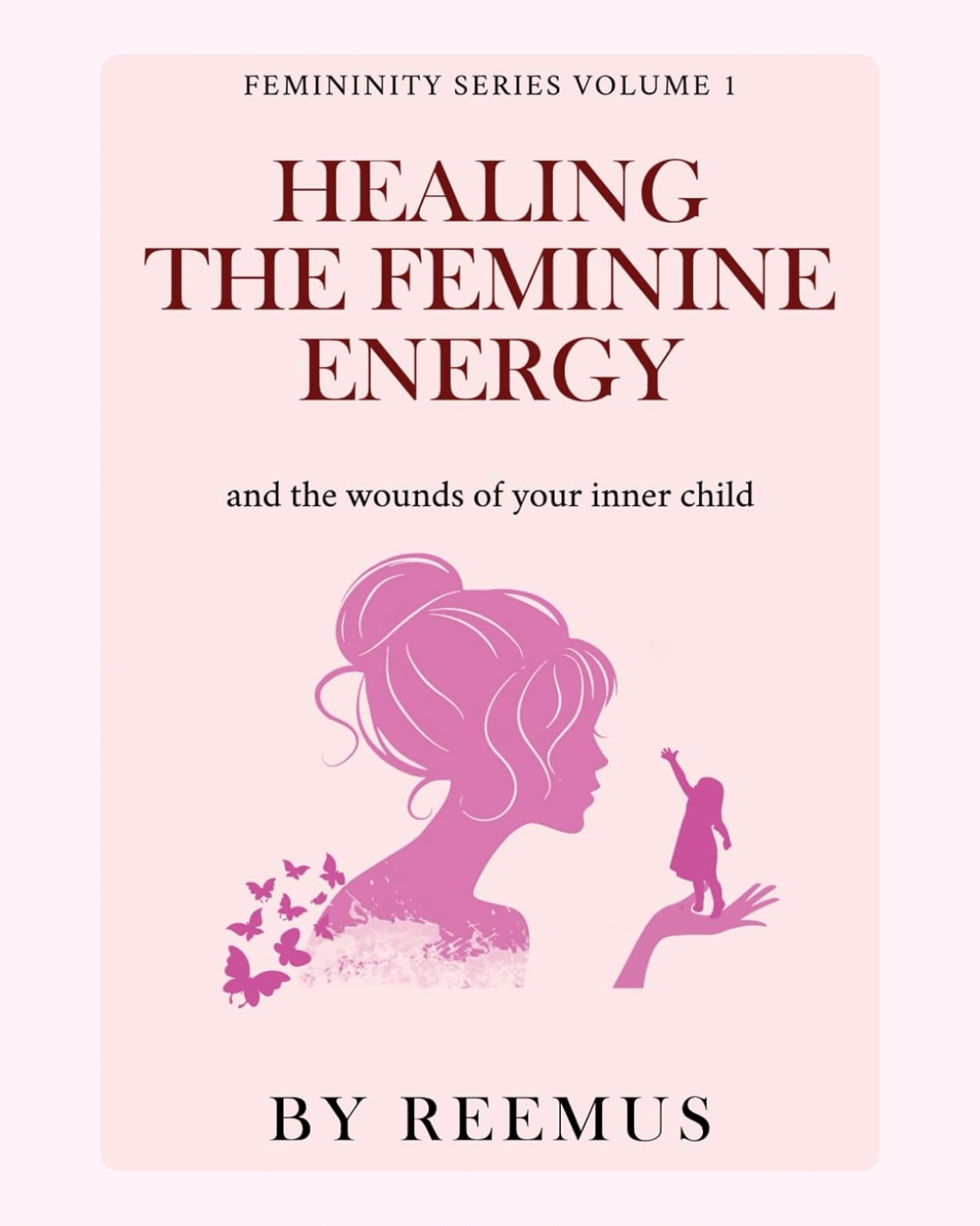 Book cover for 'Healing The Feminine Energy'.png