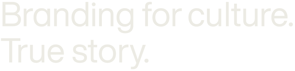 Branding for culture. True story.