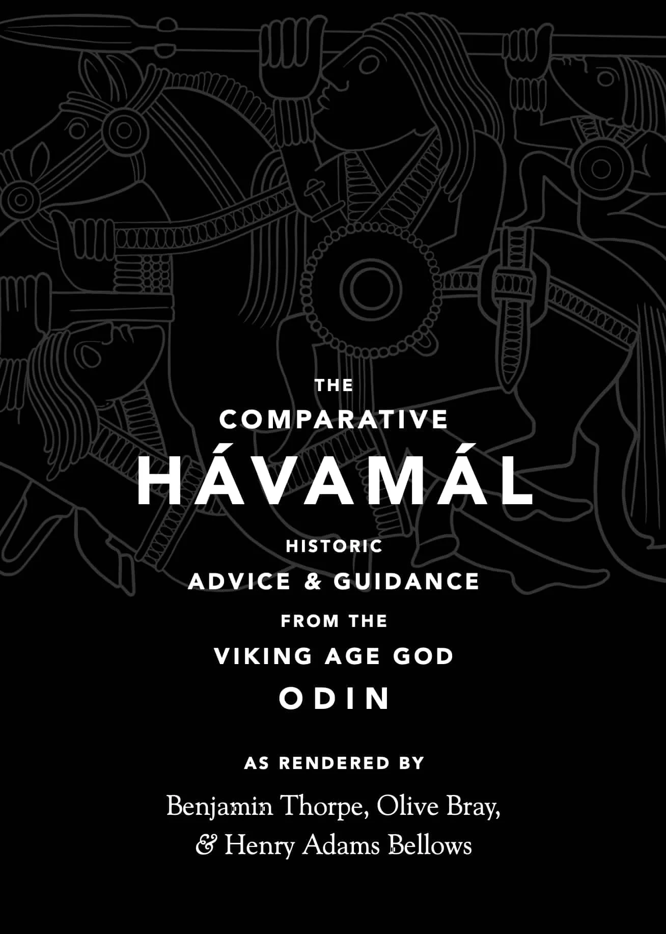 "The Comparative Hávamál: Historic Advice & Guidance from the Viking Age God Odin" as rendered by Benjamin Thorpe, Olive Bray, & Henry Adams Bellows. Seed 16. Non-fiction. December 2024.