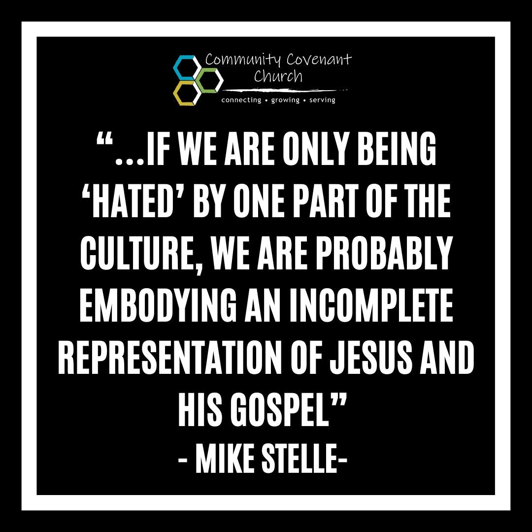 This last Sunday, Pastor Mike reminded us that Jesus promised us that we'd be hated by the world around us. If we are only being hated by one side of the culture, then we are probably bearing an incomplete image of Christ to the world around us. 

#s