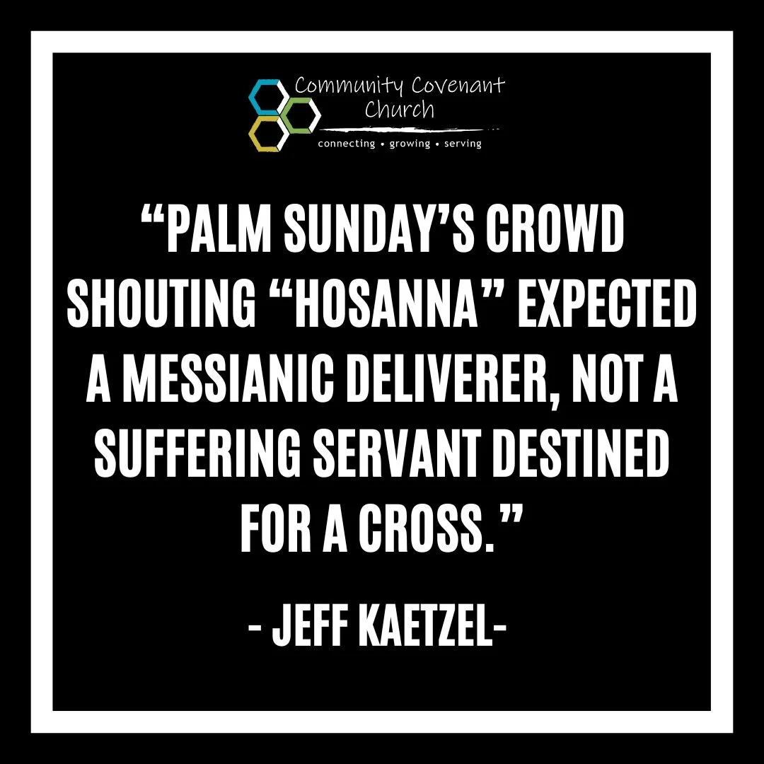 This last week, Pastor Jeff reminded us that the crowds who welcomed Jesus into Jerusalem on Palm Sunday were expecting a conquering king that would overthrow Rome and restore Israel to its former glory. Instead, it was a lowly Rabbi who would ultima