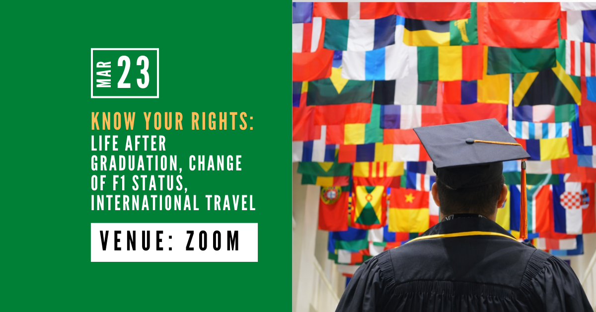 Know Your Rights Webinar: Life After Graduation, Change of F1 Status, International Travel