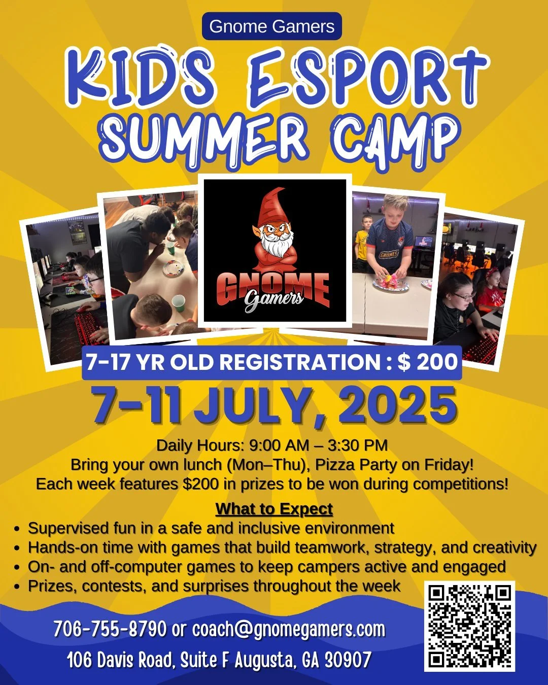 Gnome Gamers Summer Camp 2025

🗓️ Camp Dates &amp; Schedule (2 Dates to choose from)
June 23 &ndash; June 27 or July 7 - July 11

👧🧒 Ages: 7 to 17 years old
Daily Hours: 9:00 AM &ndash; 3:30 PM

Includes access to games, activities, and Friday piz