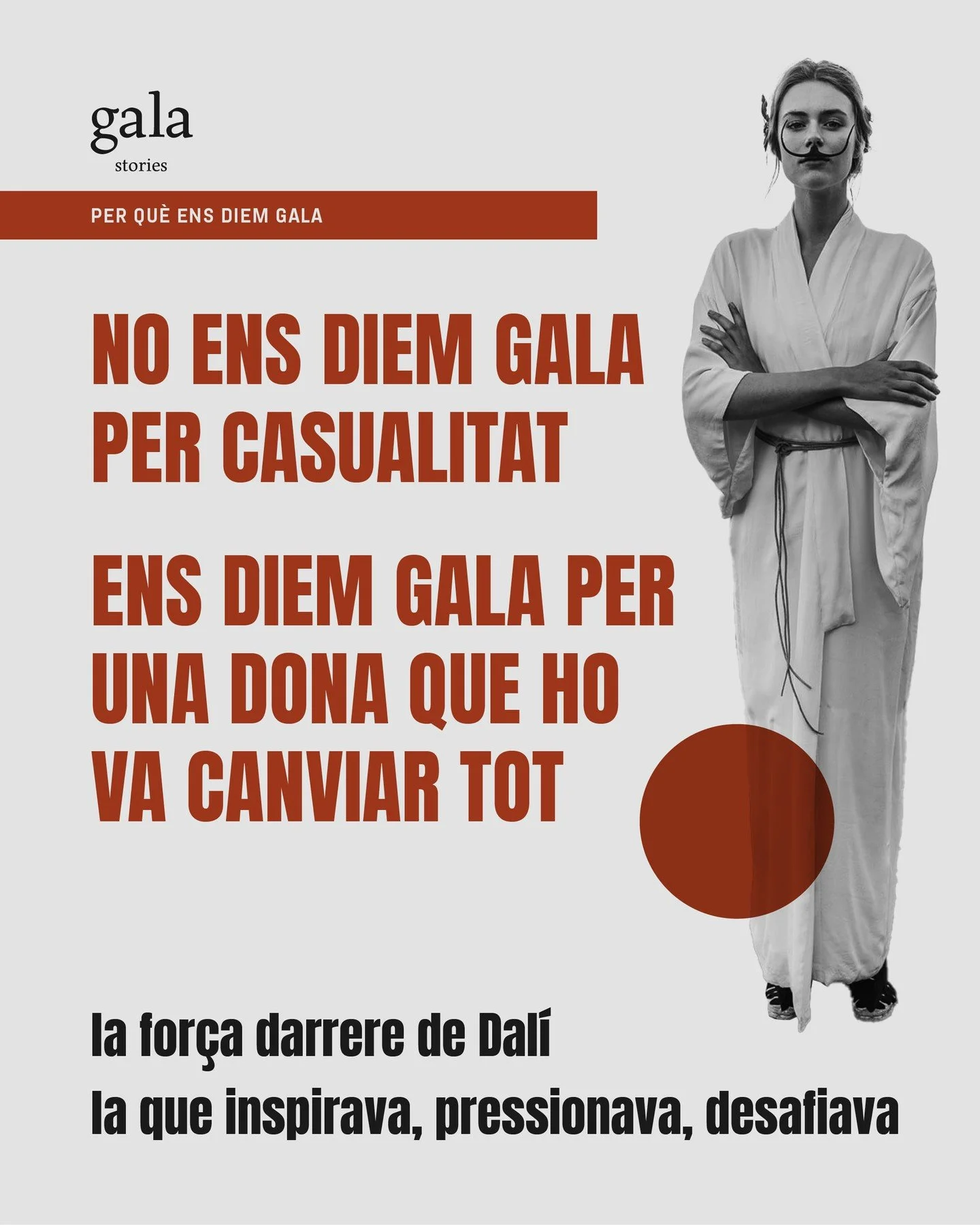 .

/ CAT /

𝗣𝗘𝗥 𝗤𝗨&Egrave; 𝗘𝗡𝗦 𝗗𝗜𝗘𝗠 𝗚𝗔𝗟𝗔
Gala no &eacute;s un nom aleatori.
&Eacute;s un homenatge.

Gala, Helena Diakonova, no era nom&eacute;s la dona de Dal&iacute;.
Era la seva musa, s&iacute;,
per&ograve; tamb&eacute; la seva omb