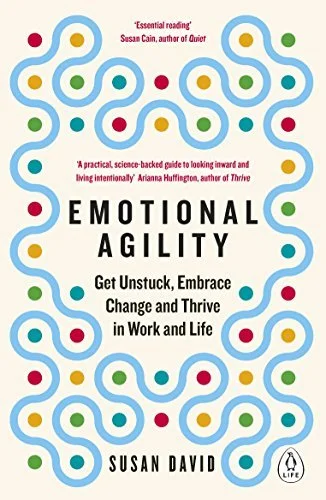 Cover of 'Emotional Agility' by Susan David featuring colorful abstract designs and quotes from authors Susan Cain and Arianna Huffington.