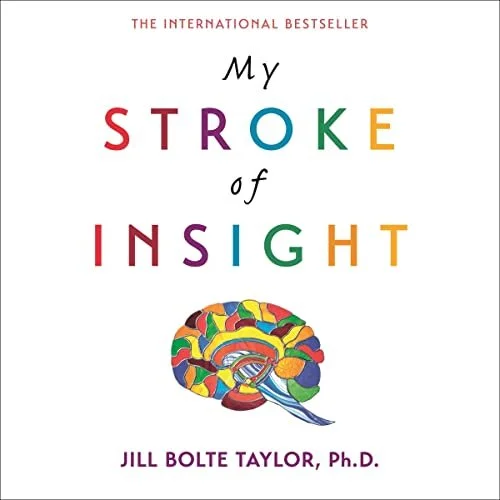 Cover of the book "My Stroke of Insight" by Jill Bolte Taylor, Ph.D., featuring colorful brain illustration.