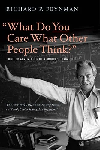 Cover of Richard Feynman's book, "What Do You Care What Other People Think?" featuring a black-and-white photo of a man in a classroom gesturing, with a chalkboard in the background.