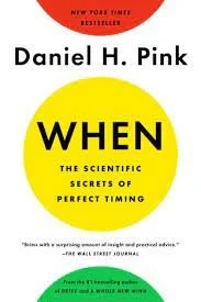 Cover of the book 'When: The Scientific Secrets of Perfect Timing' by Daniel H. Pink. Features a red, yellow, and green circle design with the author's name at the top and subtitle text below the title.