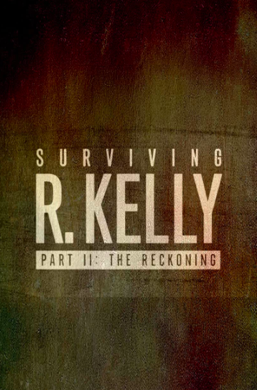 Surviving R. Kelly Part 11: The Reckoning
