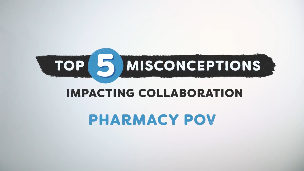 Top 5 Misconceptions Impacting Collaboration: Pharmacy POV