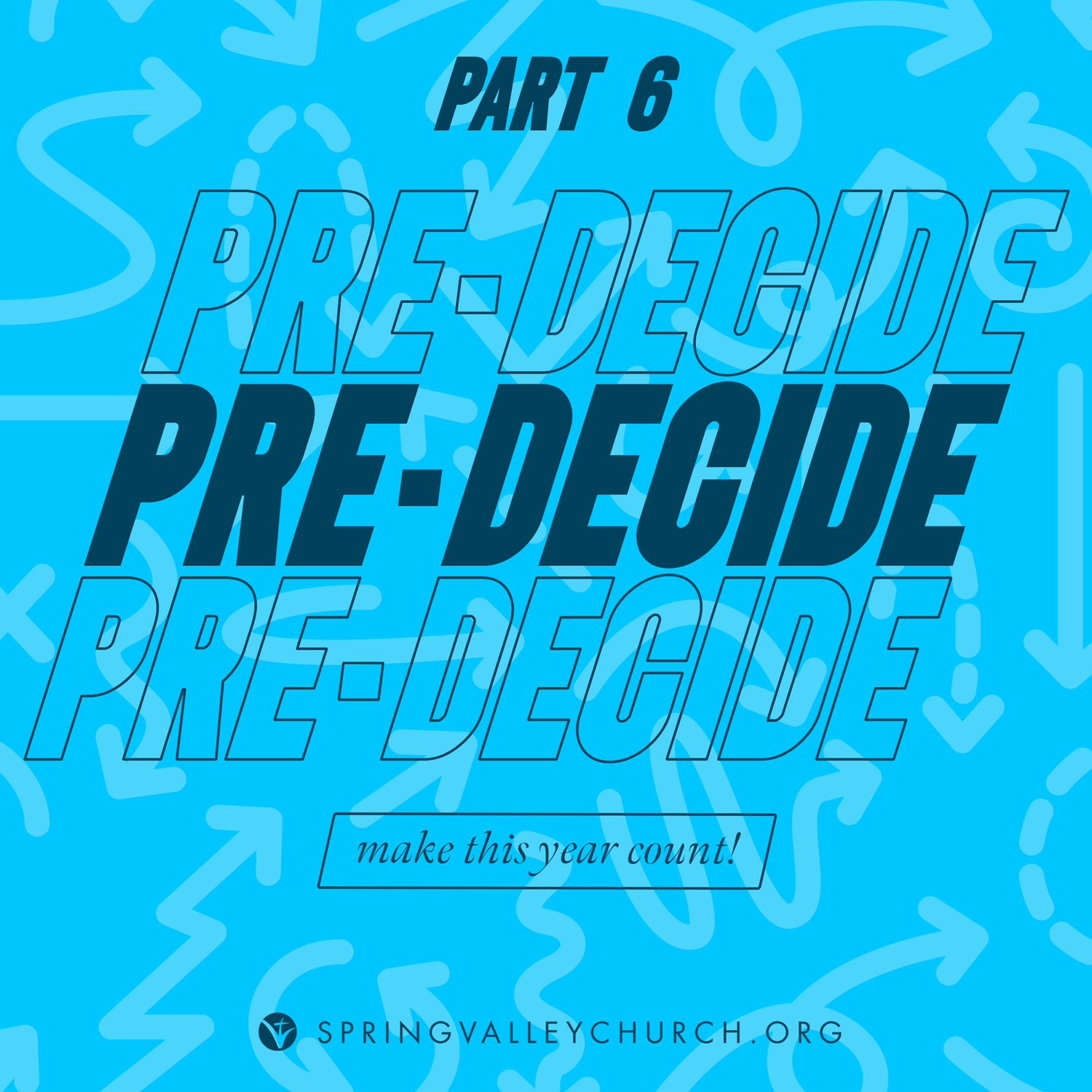 Pre-Decide: Part 6