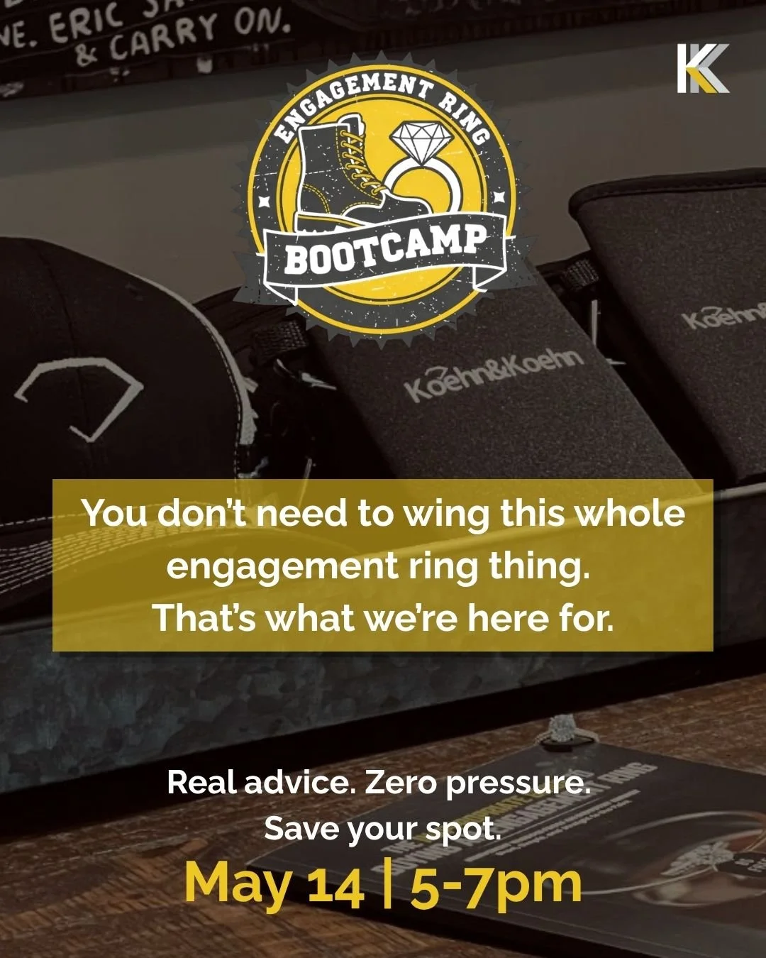 You really don&rsquo;t have to wing this whole engagement ring thing.

Most guys walk in like&hellip; &ldquo;I think she likes gold??&rdquo;
Budget? Guessing. Diamonds? No clue. Let&rsquo;s fix that.

May 14 &mdash; Attend our Engagement Ring Bootcam