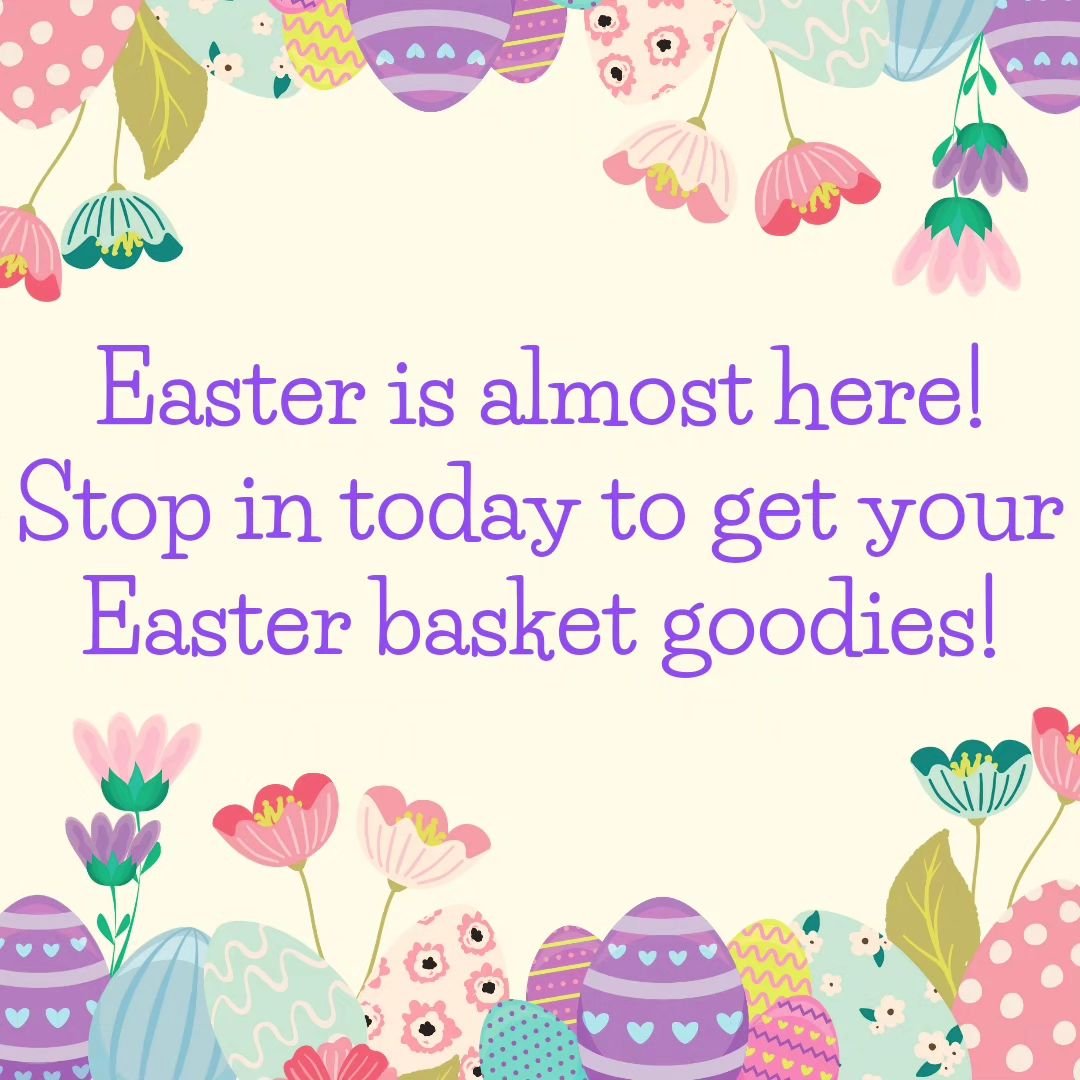 Easter is 15 days away! Stop in to get all your Easter basket goodies before they are gone. With every $15 or more purchase today, get a bag of yogurt covered pretzels!