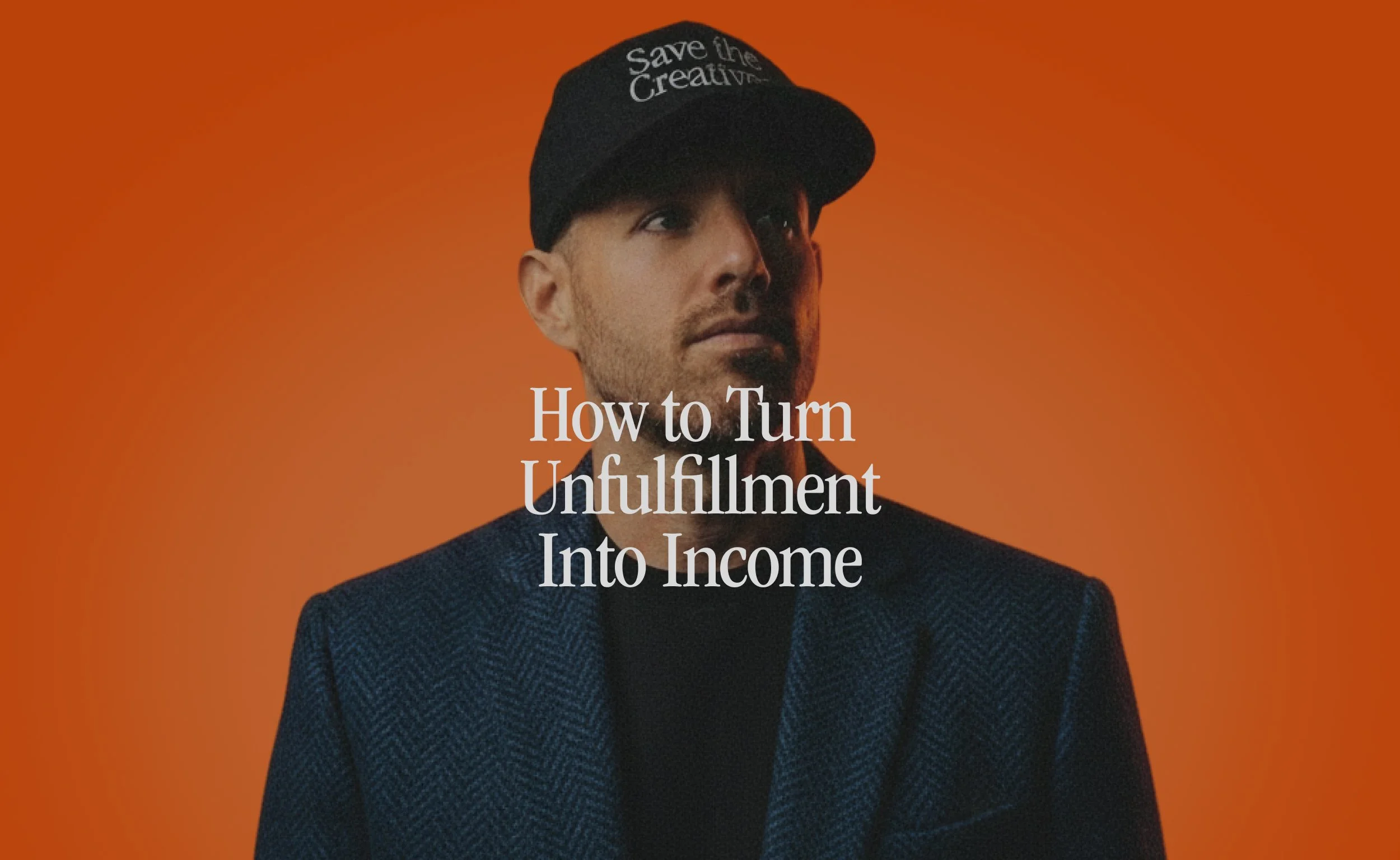 How to Turn Unfulfillment Into Income
