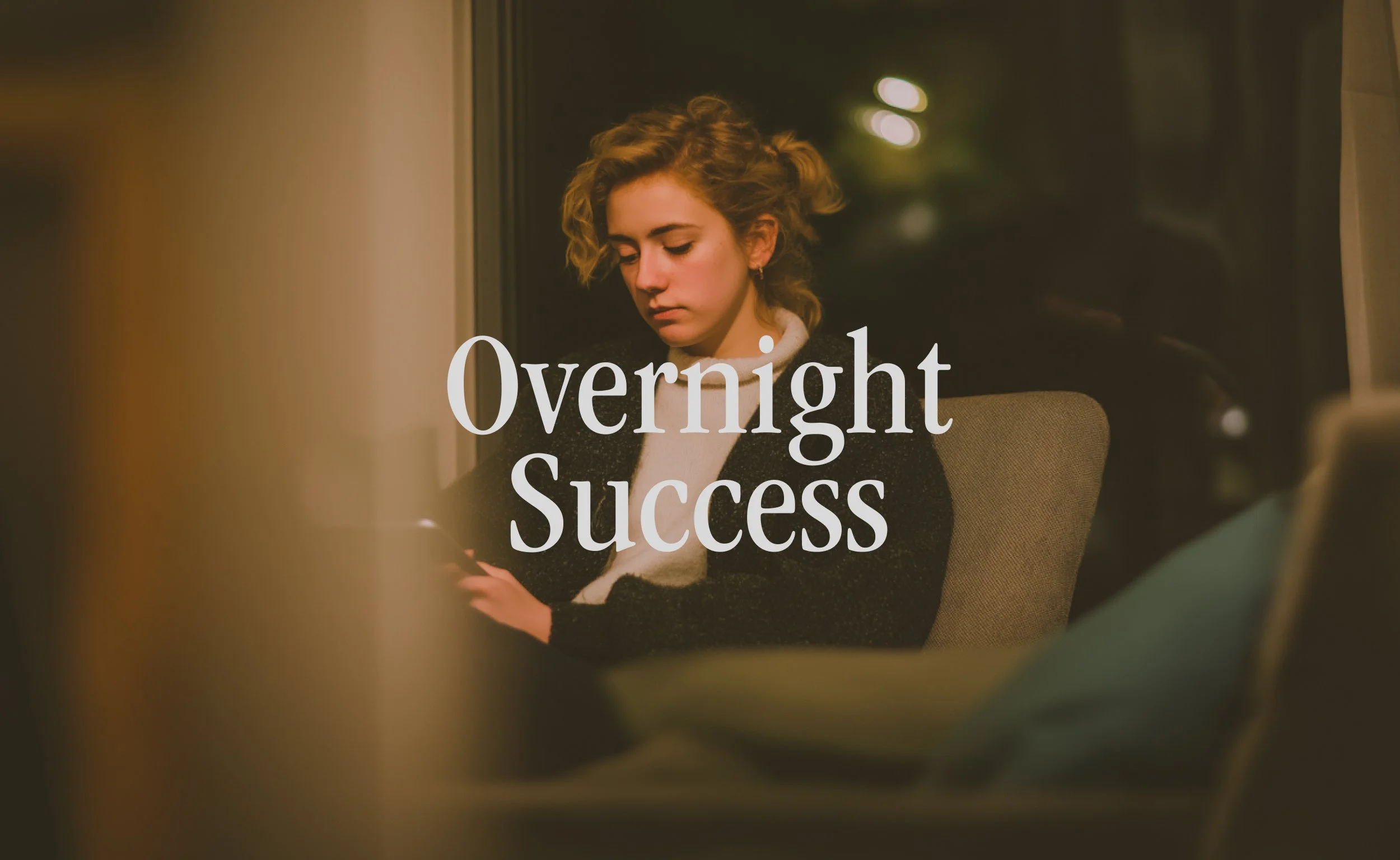 How The Overnight Success Lie Got In Our Heads