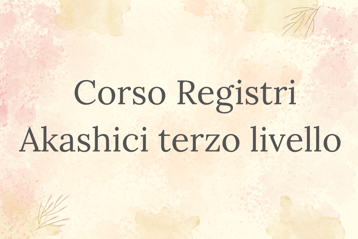 CORSO OPERATORE REGISTRI AKASHICI - Terzo Livello