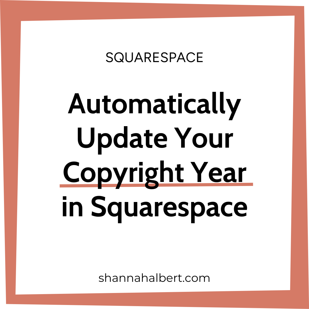 Automatically Update Your Copyright Year in Squarespace