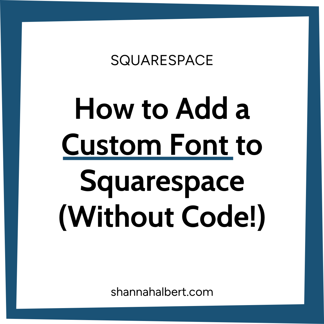 How to Add a Custom Font to Squarespace (Without Code!)
