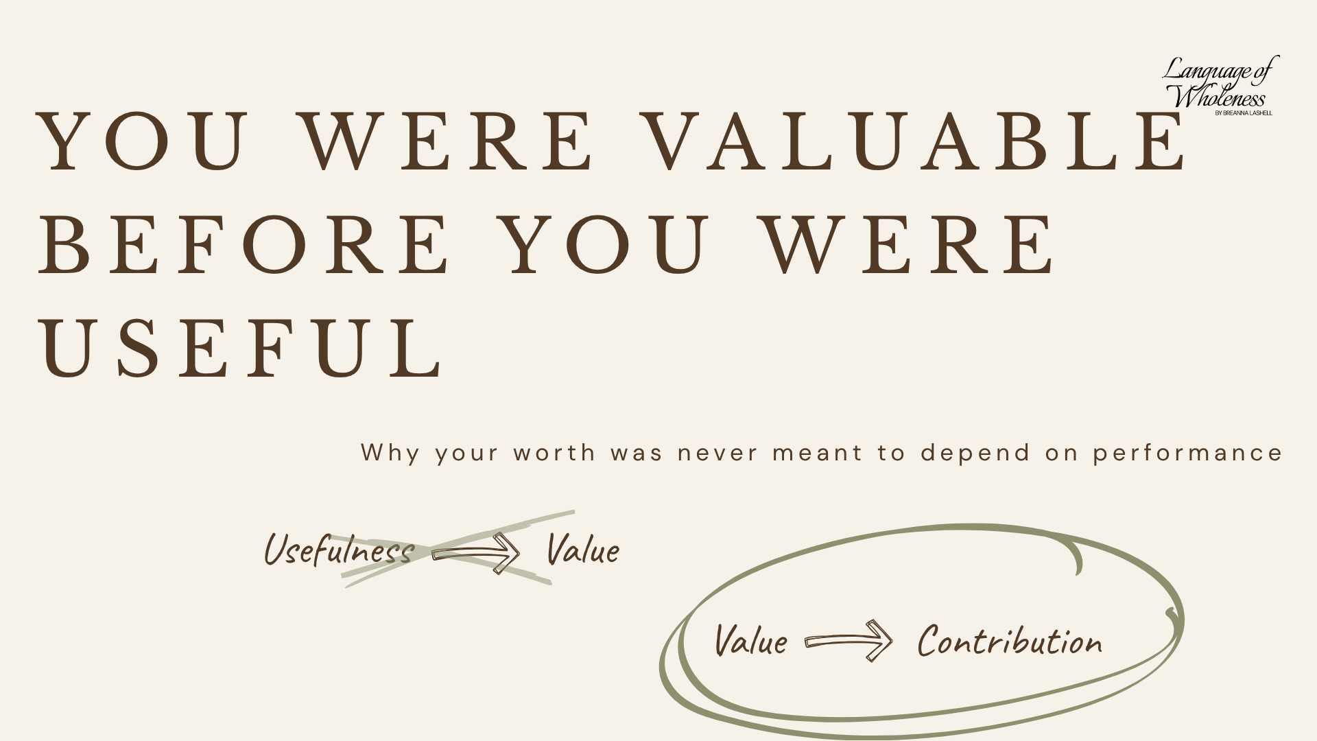 You Were Valuable Before You Were Useful