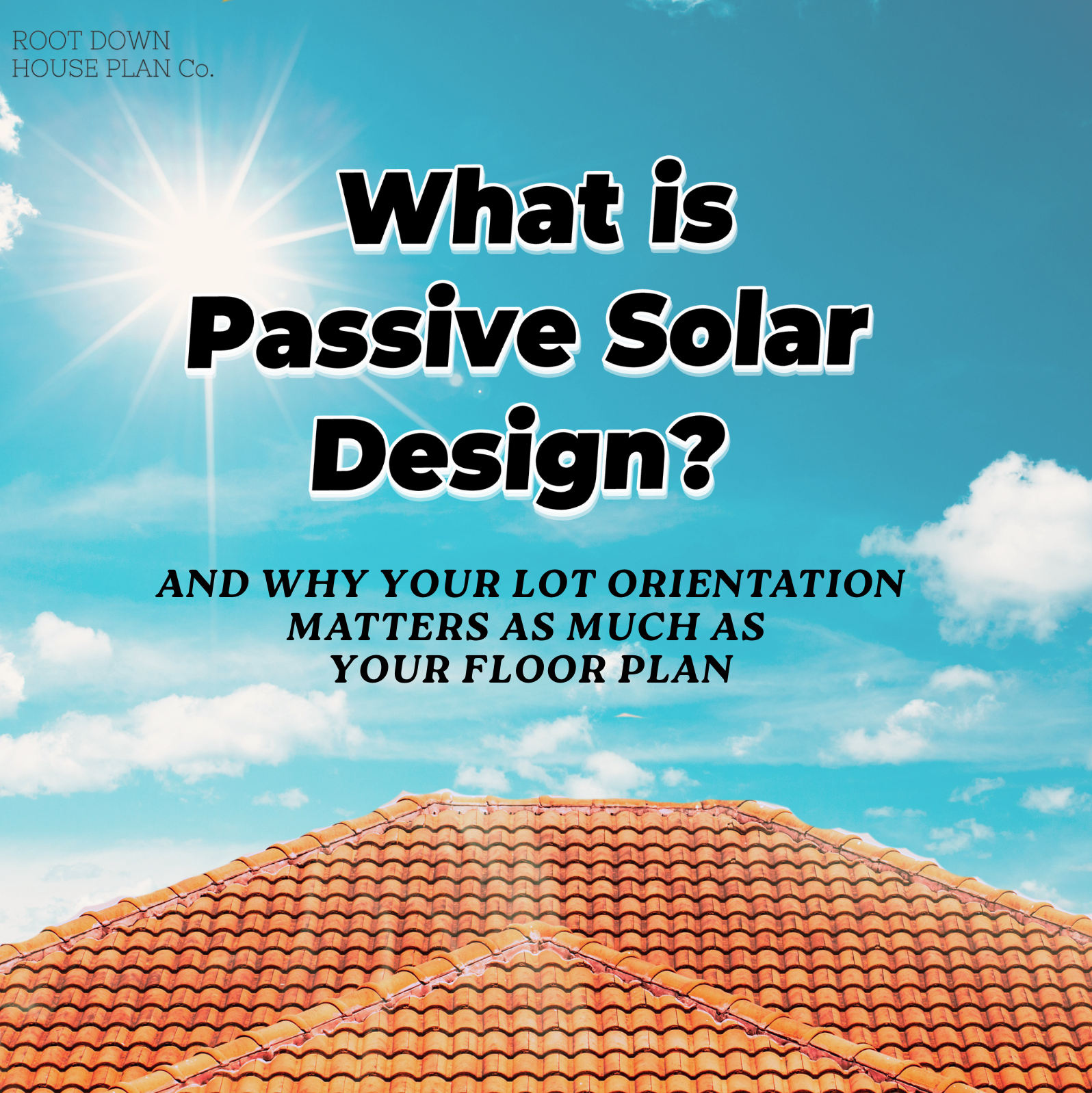 What Is Passive Solar Design and Why Your Lot Orientation Matters as Much as Your Floor Plan