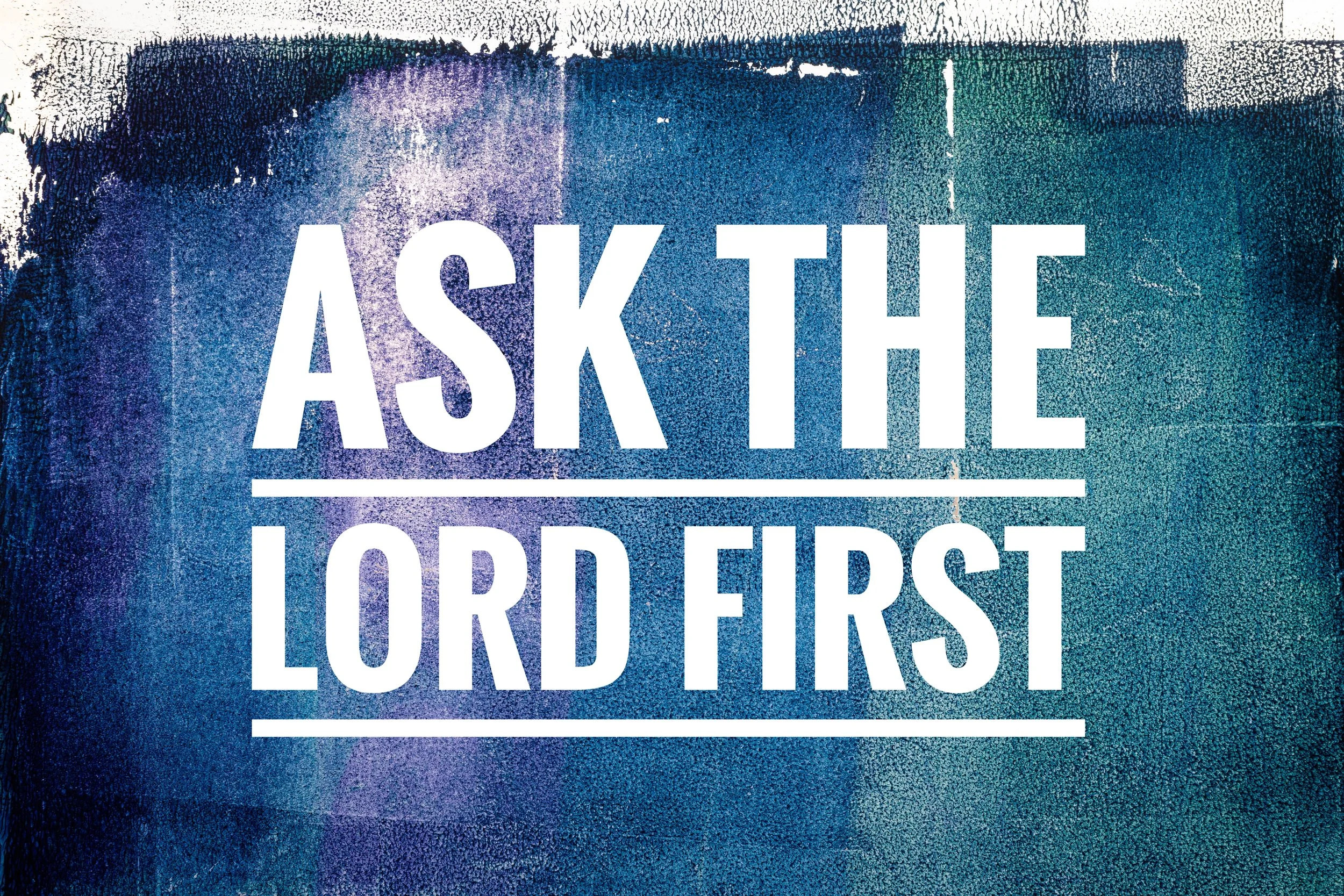 Ask The Lord First