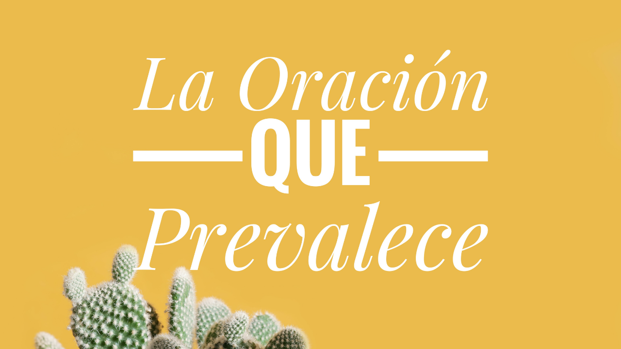 La Oración Que Prevalece