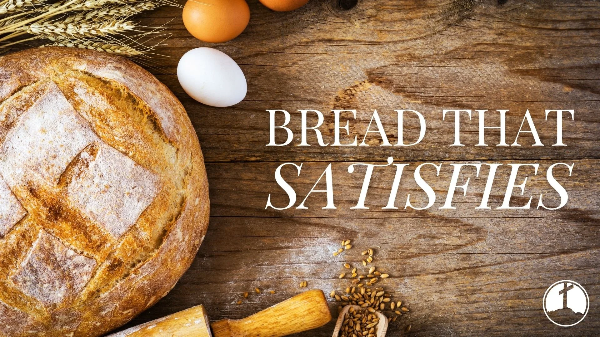 Bread That Satisfies